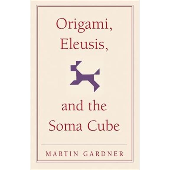 Pre-Owned Origami, Eleusis, and the Soma Cube (Paperback) 0521735246 9780521735247