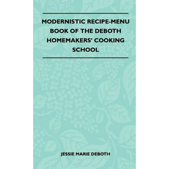 Modernistic Recipe-Menu Book Of The DeBoth Homemakers' Cooking School (Hardcover)