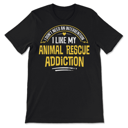 Funny Animal Rescue T-Shirt - I Like My Addiction