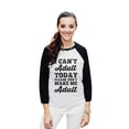 thumbnail image 2 of Thread Tank I Cant Adult Today Please Dont Make Me Adult Unisex 3/4 Sleeves Baseball Raglan White Black 2X-Large, 2 of 4