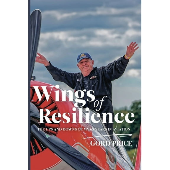 Wings of Resilience: The Ups and Downs of My 65 Years in Aviation, (Hardcover)