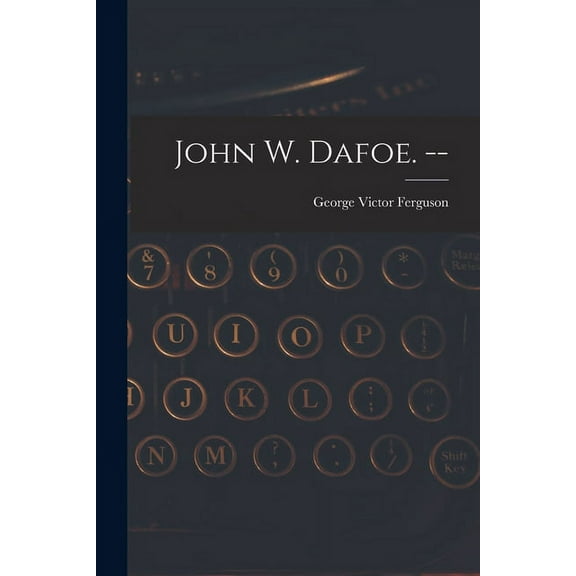John W. Dafoe. --, (Paperback)