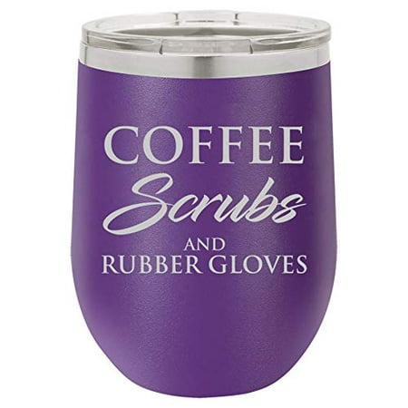 12 oz Double Wall Vacuum Insulated Stainless Steel Stemless Wine Tumbler Glass Coffee Travel Mug With Lid Nurse Doctor Dentist Dental Assistant Therapist Coffee Scrubs And Rubber Gloves