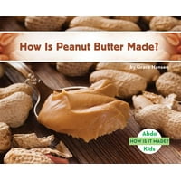 How Is Peanut Butter Made?