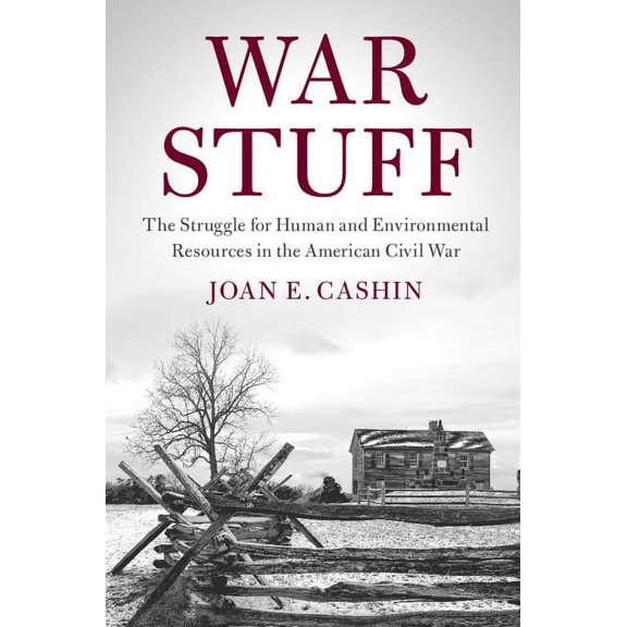 Cambridge Studies on the American South War Stuff: The Struggle for Human and Environmental Resources in the American Civil War, (Hardcover)