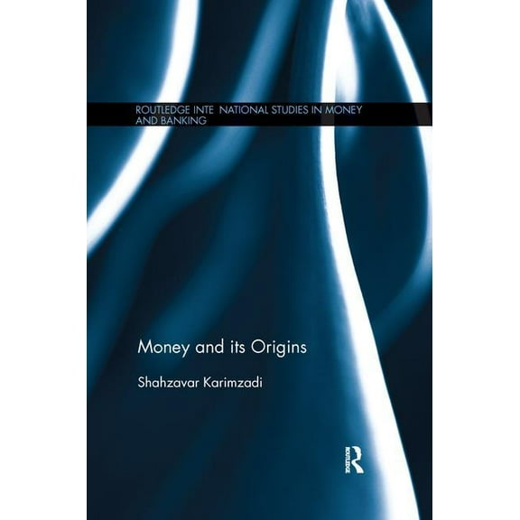 Routledge International Studies in Money Money and its Origins, (Paperback)