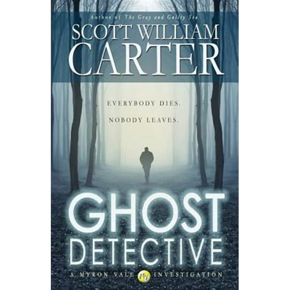 Ghost Detective: A Myron Vale Investigation (Paperback) by Scott William Carter
