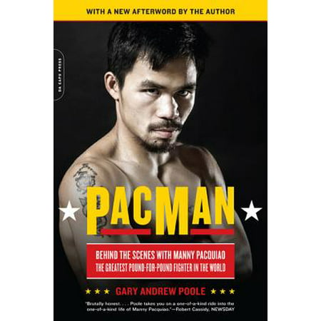 PacMan : Behind the Scenes with Manny Pacquiao--the Greatest Pound-for-Pound Fighter in the