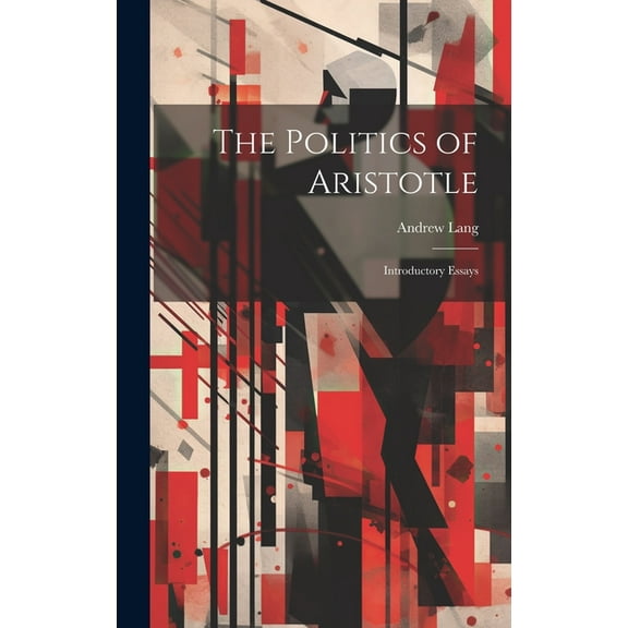 The Politics of Aristotle; Introductory Essays (Hardcover)