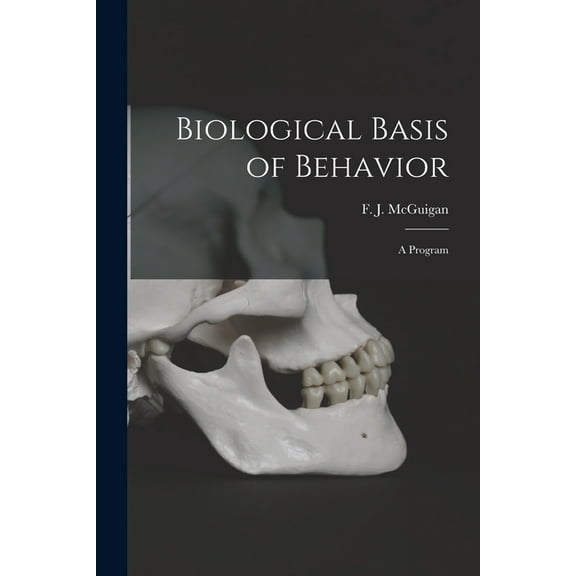 Biological Basis of Behavior; a Program, (Paperback)