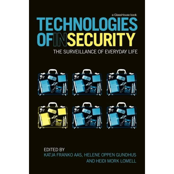 Technologies of InSecurity: The Surveillance of Everyday Life, (Paperback)