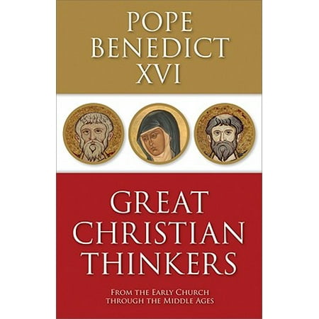 Great Christian Thinkers : From the Early Church Through the Middle