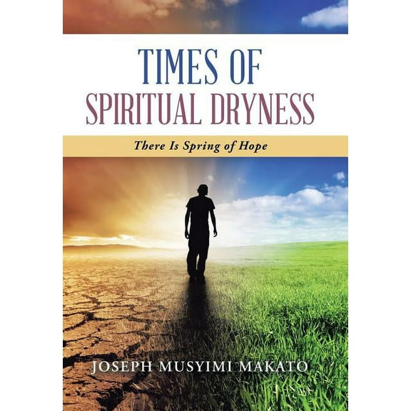 Times of Spiritual Dryness : There Is Spring of Hope (Hardcover)