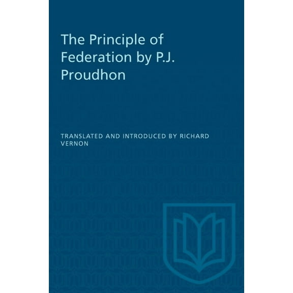 Heritage The Principle of Federation by P.J. Proudhon, (Paperback)