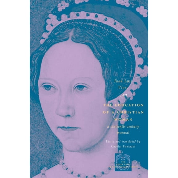 Pre-Owned The Education of a Christian Woman: A Sixteenth-Century Manual (Paperback) 0226858154 9780226858159