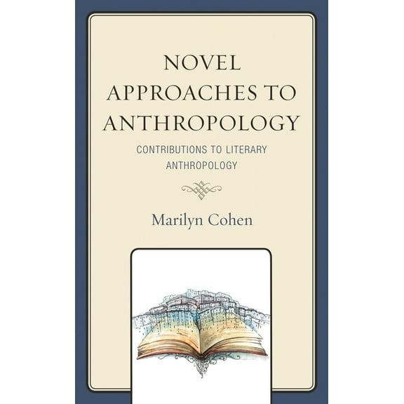 Novel Approaches to Anthropology: Contributions to Literary Anthropology, (Paperback)