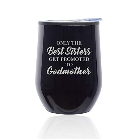 Stemless Wine Tumbler Coffee Travel Mug Glass with Lid The Best Sisters Get Promoted To Godmother (Midnight