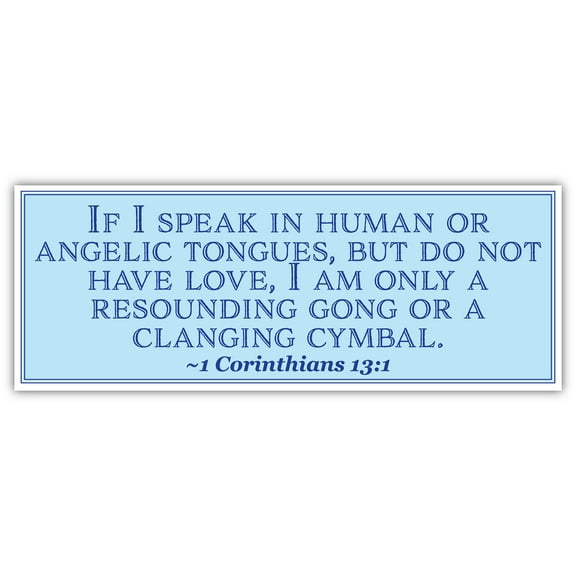 1 Corinthians 13:1 | If I speak in human or angelic tongues | Car Sticker 3x8 inches