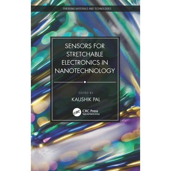 Emerging Materials and Technologies Sensors for Stretchable Electronics in Nanotechnology, (Paperback)