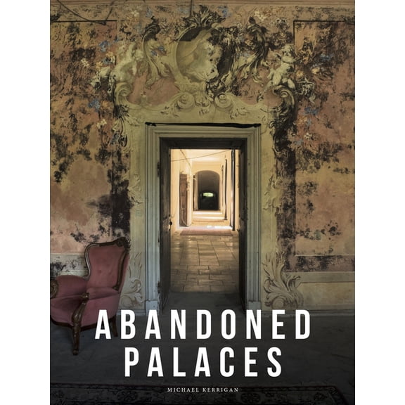 Abandoned Places Abandoned Palaces, (Hardcover)