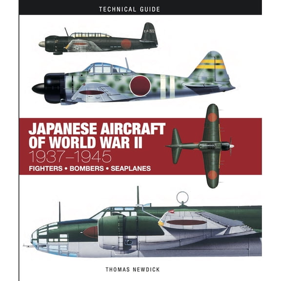 Technical Guides Japanese Aircraft of World War II: 1937-1945, (Hardcover)
