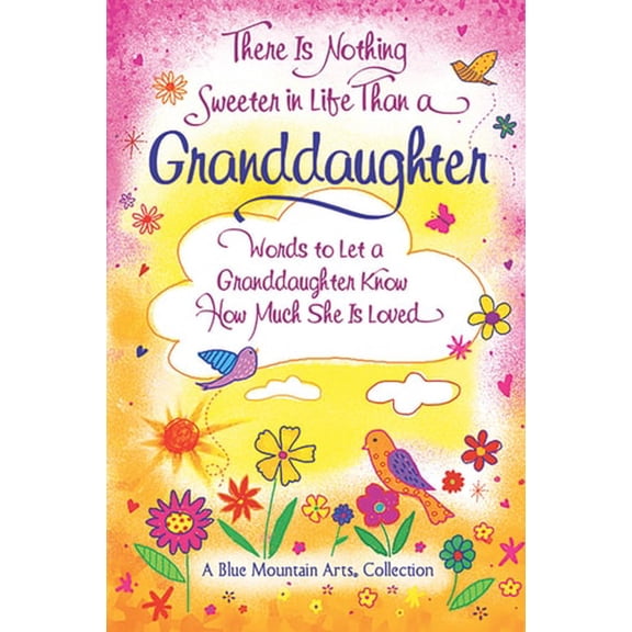 Pre-Owned There Is Nothing Sweeter in Life Than a Granddaughter: Words to Let a Granddaughter Know How Much She Is Loved (Paperback) 168088249X 9781680882490