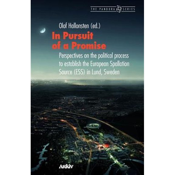 Pre-Owned In Pursuit of a Promise: Perspectives on the Political Process to Establish the European Spallation Source (ESS) in Lund, Sweden (Paperback)