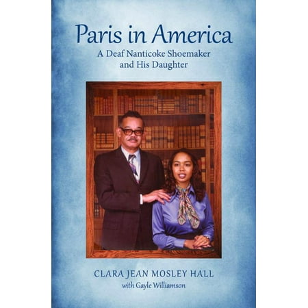 Paris In America A Deaf Nanticoke Shoemaker And His Daughter - 