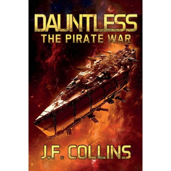 Dauntless Saga Dauntless: The Pirate War, Book 1, (Paperback)
