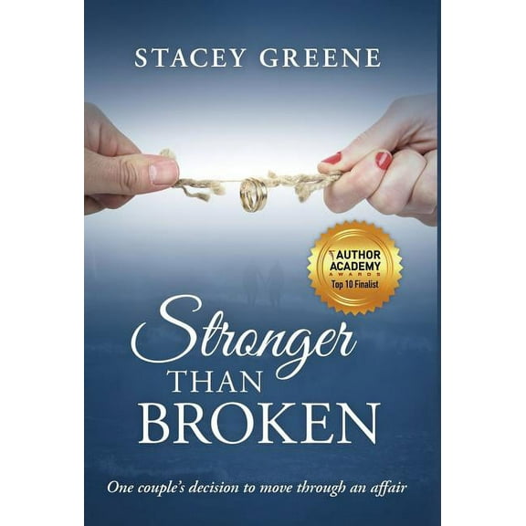 Stronger Than Broken: One couple's decision to move through an affair, (Hardcover)