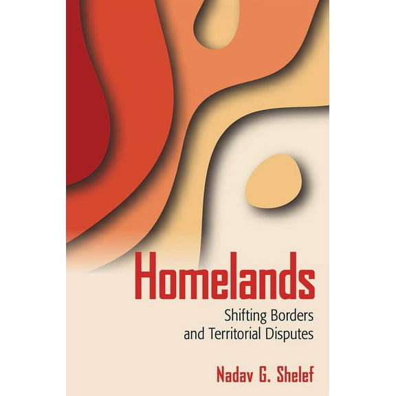 Homelands: Shifting Borders and Territorial Disputes, (Paperback)