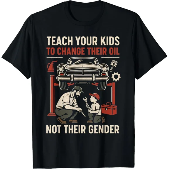 Teach Kids Change Oil Not Gender Joke Unisex T-Shirt up to size 5XL
