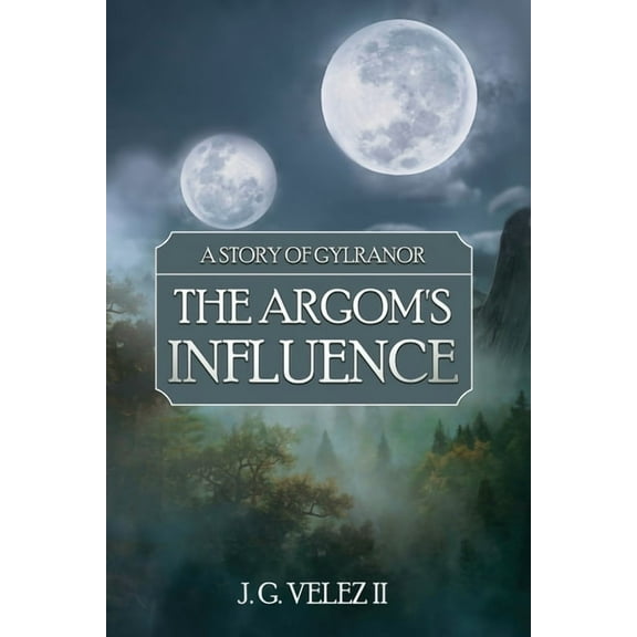 A Story of Gylranor A Story of Gylranor: The Argom's Influence, Book 1, (Paperback)