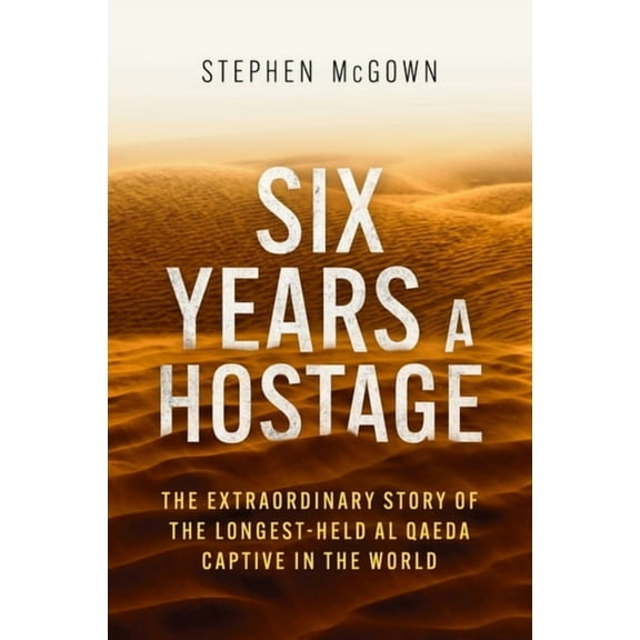 Six Years a Hostage : Captured by Islamist Militants in the Desert (Paperback)