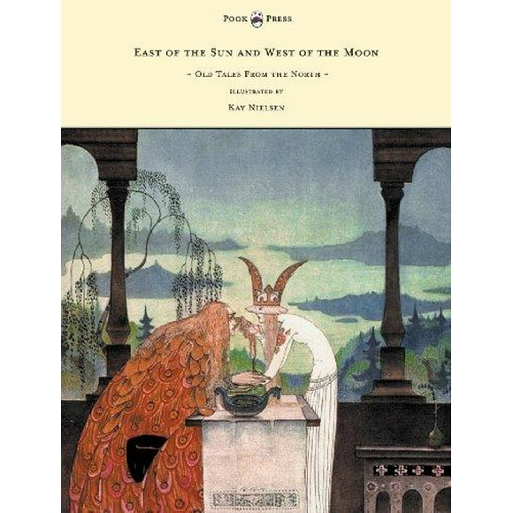 East of the Sun et West of the Moon - Vieux Contes du Nord - Illustré par Kay Nielsen