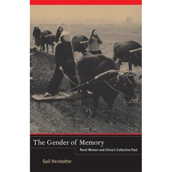 Pre-Owned Asia Pacific Modern The Gender of Memory: Rural Women and China's Collective Past Volume 8, Book 8, (Hardcover)