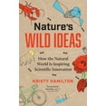 thumbnail image 1 of Pre-Owned Nature's Wild Ideas: How the Natural World Is Inspiring Scientific Innovation (Hardcover) 1771648198 9781771648196, 1 of 2