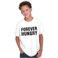thumbnail image 3 of Forever Hungry Hangry Foodie Geek Crewneck T Shirts Boy Girl Teen Brisco Brands XS, 3 of 6