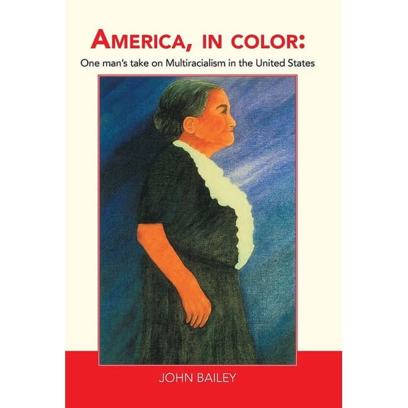 America, in Color: One Man's Take on Multiracialism in the United States, (Hardcover)