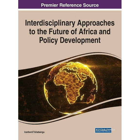 Interdisciplinary Approaches to the Future of Africa and Policy Development, (Hardcover)