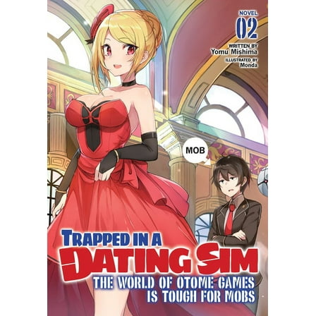 Trapped in a Dating Sim: The World of Ot Trapped in a Dating Sim: The World of Otome Games Is Tough for Mobs (Light Novel) Vol. 2, Book 2, (Paperback)
