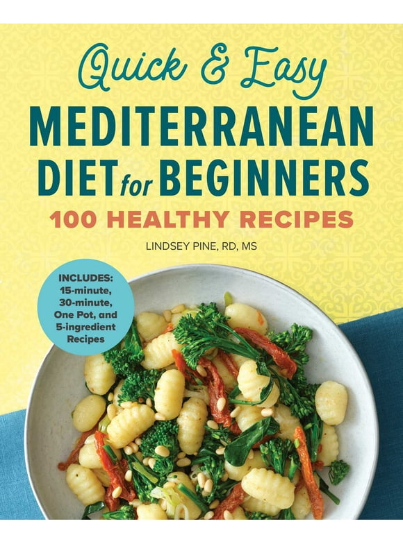 Quick & Easy Mediterranean Diet for Beginners : 100 Healthy Recipes (Paperback)