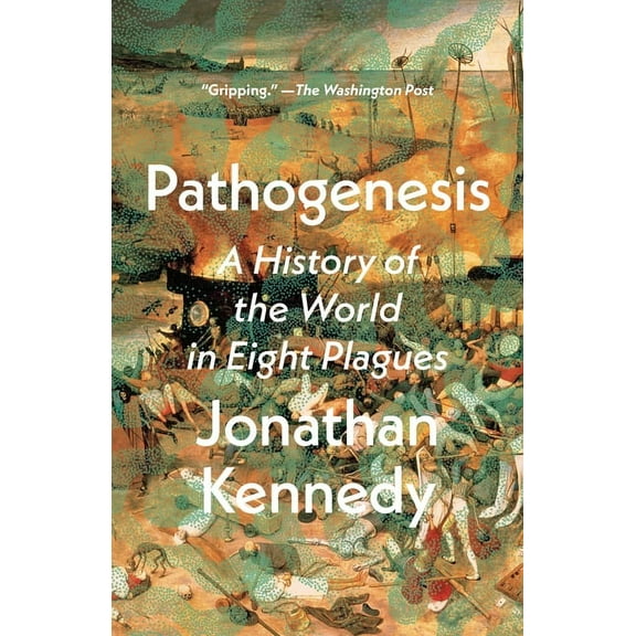 Pathogenesis : A History of the World in Eight Plagues (Paperback)