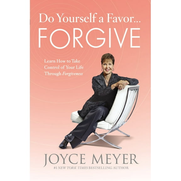 Do Yourself a Favor... Forgive: Learn How to Take Control of Your Life Through Forgiveness, (Hardcover)