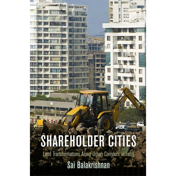 City in the Twenty-First Century Shareholder Cities: Land Transformations Along Urban Corridors in India, (Paperback)