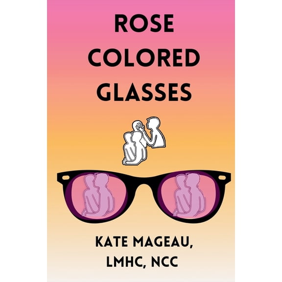 Rose Colored Glasses, (Paperback)