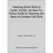 Pre-Owned Teaching Social Skills to Youth, 3rd Ed.: An Easy-To-Follow Guide to Teaching 183 Basic to Complex Life Skills (Paperback) 1934490709 9781934490709