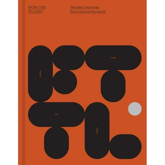 From Type to LOGO: The Best Logotypes from Around the World, (Hardcover)