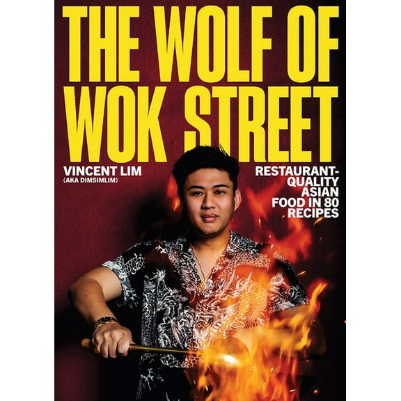 The Wolf of Wok Street: Restaurant-Quality Asian Food in 80  Recipes, (Hardcover)