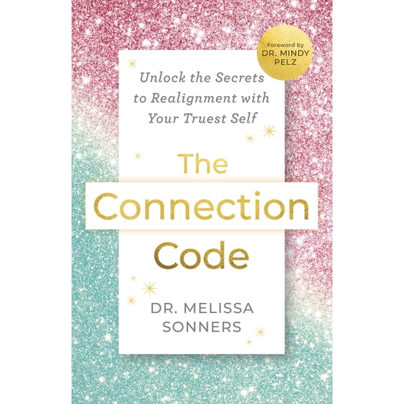 The Connection Code: Unlock the Secrets to Realignment with Your Truest Self, (Paperback)